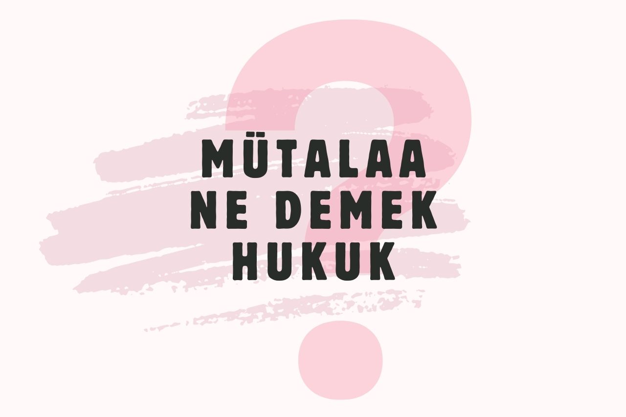 Mütalaa Ne Demek Hukuk