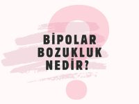 Bipolar Bozukluk Nedir? Bipolar Bozukluk Belirtileri