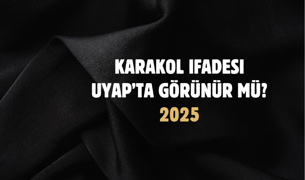 Karakol ifadesi UYAP’ta Görünür mü?