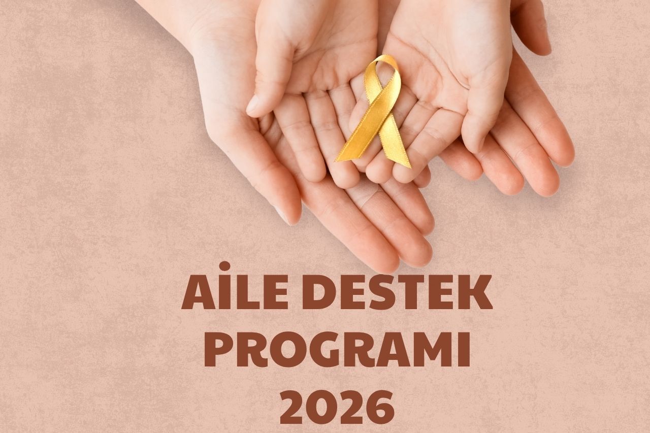 Aile Destek Programı 2026’da Yeniden Başlayacak mı? Yeni Sosyal Yardım Dönemi Başlıyor
