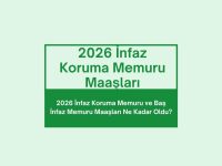 2026 İnfaz Koruma Memuru ve Baş İnfaz Memuru Maaşları Ne Kadar Oldu?