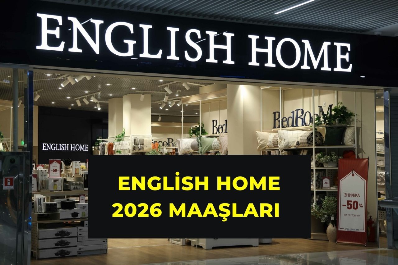 English Home 2026 Maaşları ve Çalışma Koşulları