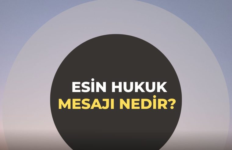 Esin Hukuk Mesaj Geldi?